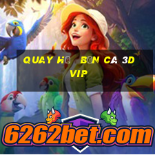 quay hũ   bắn cá 3d vip