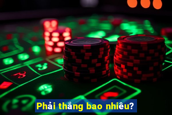 Phải thắng bao nhiêu?