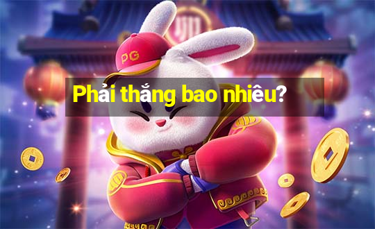 Phải thắng bao nhiêu?