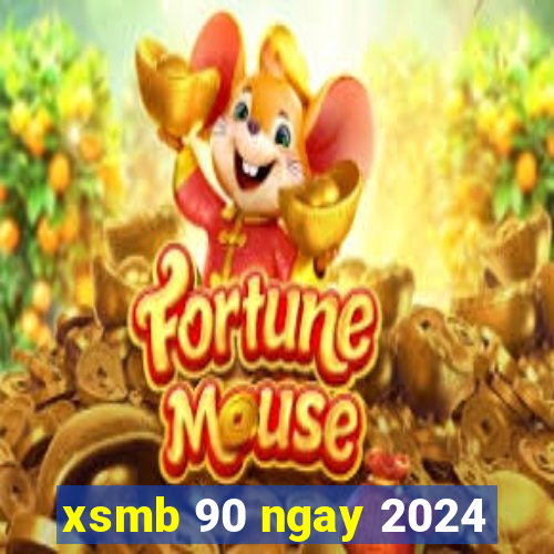 xsmb 90 ngay 2024