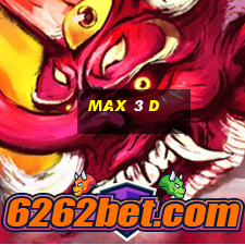 max 3 d