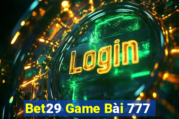 Bet29 Game Bài 777