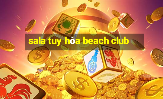 sala tuy hòa beach club