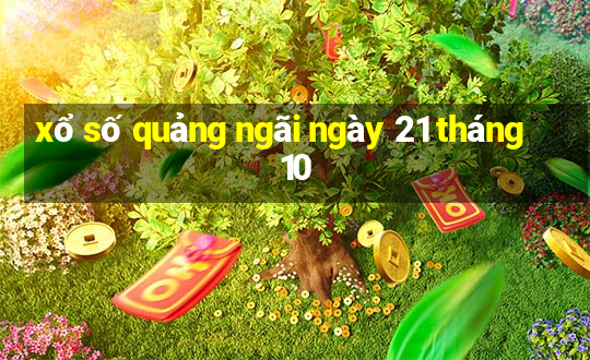 xổ số quảng ngãi ngày 21 tháng 10