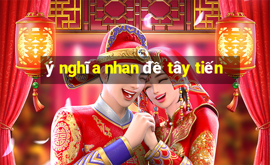 ý nghĩa nhan đề tây tiến