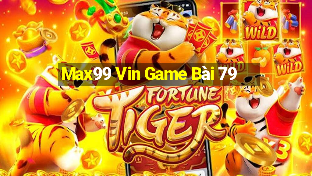 Max99 Vin Game Bài 79