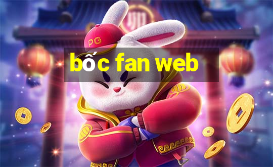 bốc fan web