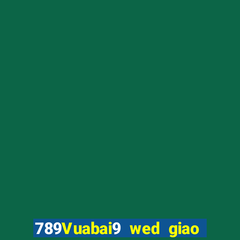 789Vuabai9 wed giao vàng màu