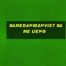 gamedangianviet game lieng