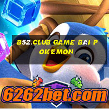 B52.Club Game Bài Pokemon