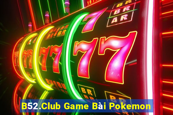 B52.Club Game Bài Pokemon