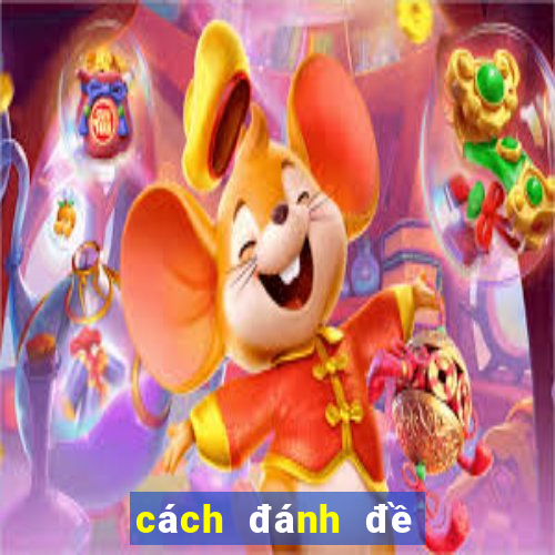 cách đánh đề dàn hiệu quả