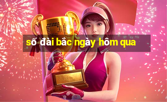 số đài bắc ngày hôm qua