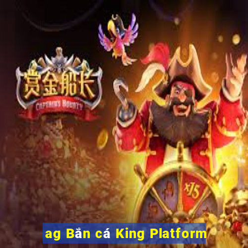 ag Bắn cá King Platform