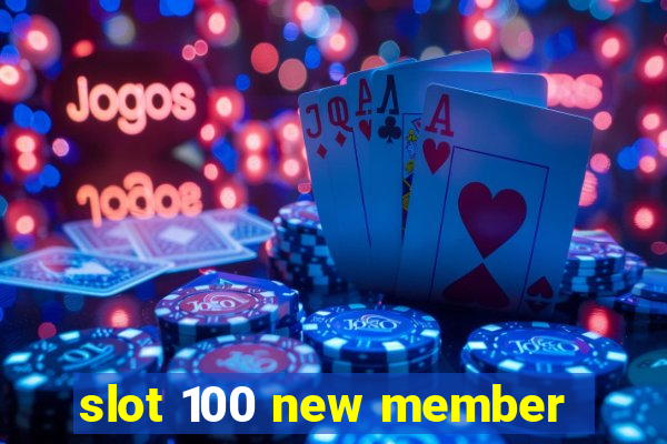 slot 100 new member