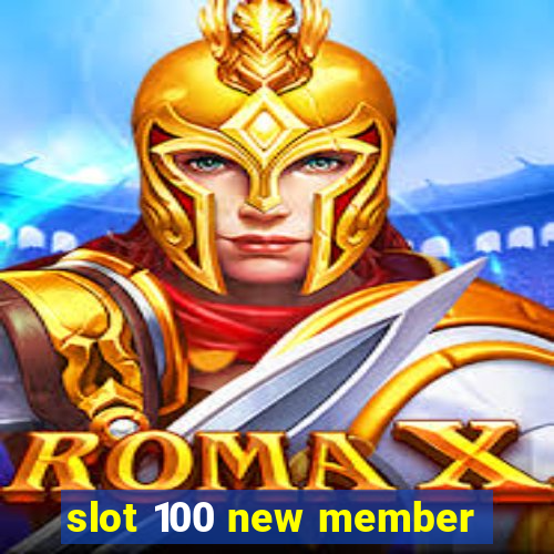 slot 100 new member