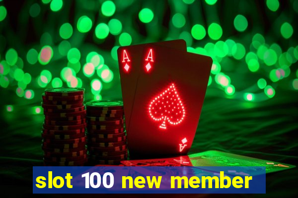 slot 100 new member