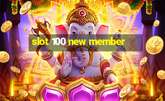 slot 100 new member