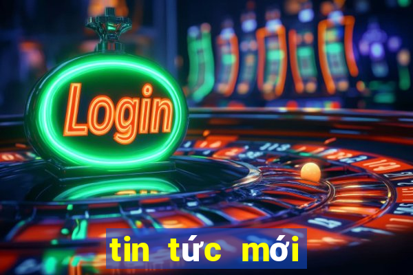 tin tức mới nhất việt nam