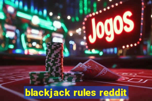 blackjack rules reddit