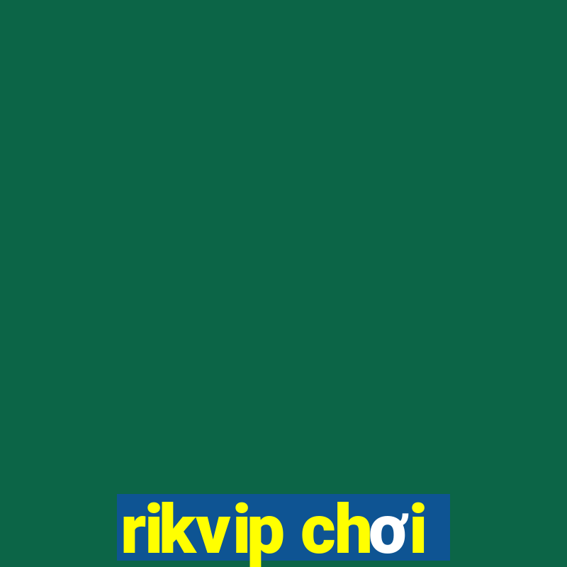 rikvip chơi