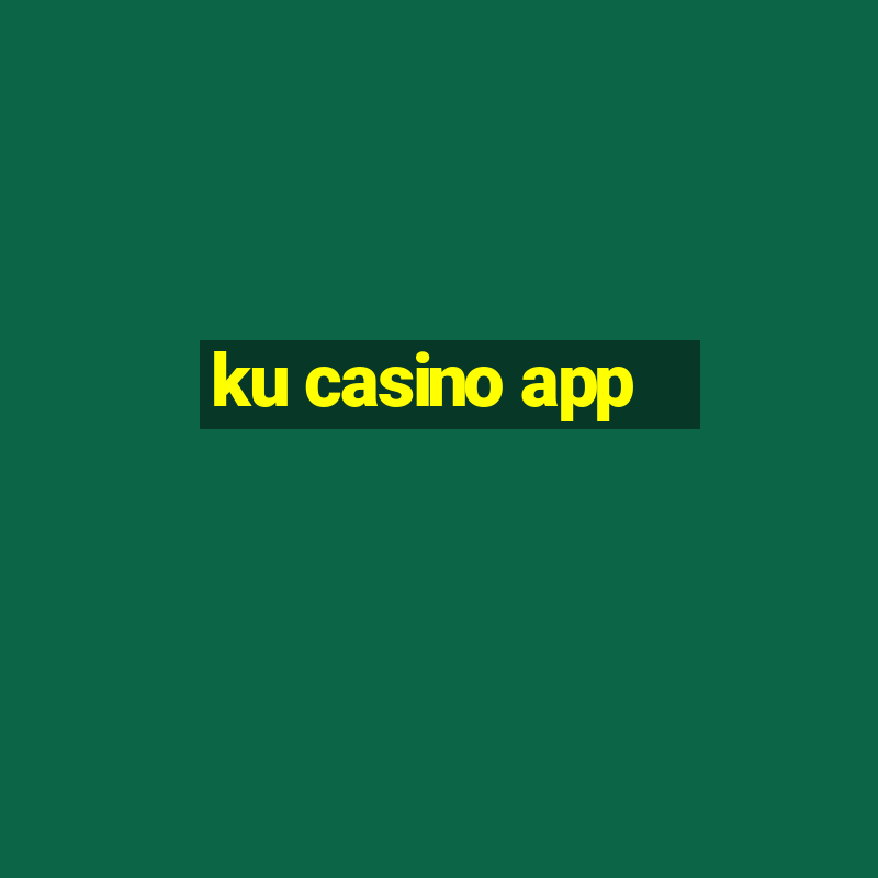 ku casino app