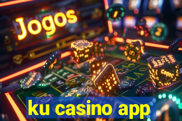 ku casino app