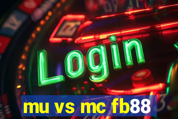 mu vs mc fb88