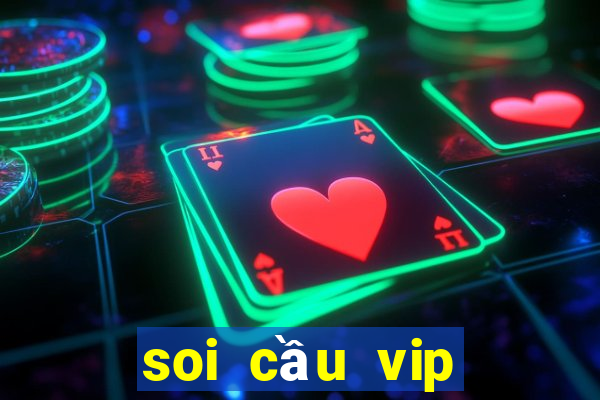 soi cầu vip miền nam hôm nay