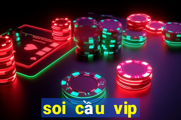 soi cầu vip miền nam hôm nay