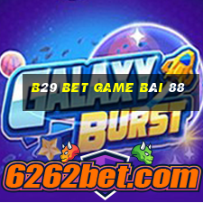 B29 Bet Game Bài 88