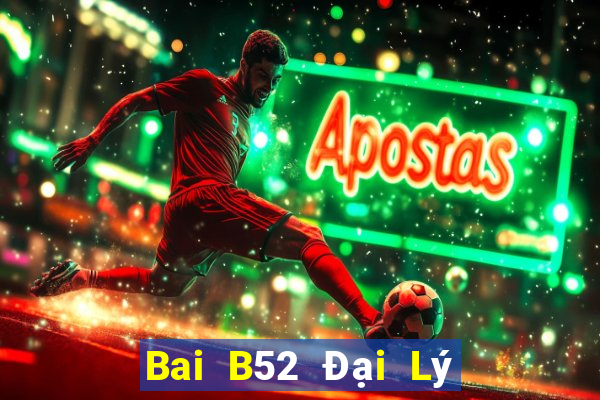 Bai B52 Đại Lý Cấp 1 Game Bài