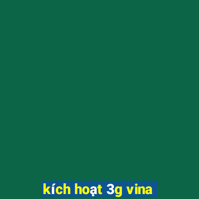 kích hoạt 3g vina