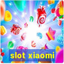 slot xiaomi