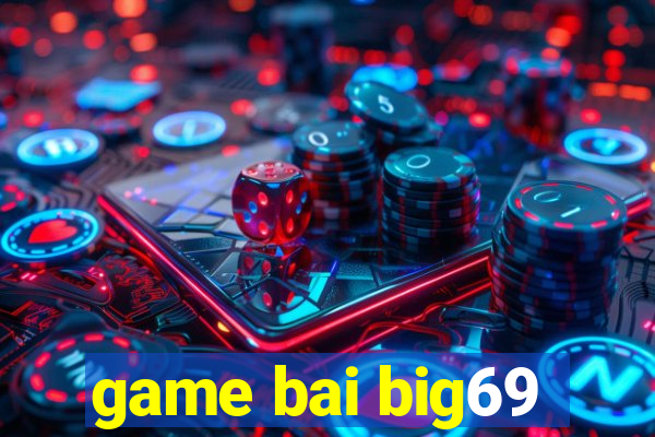 game bai big69