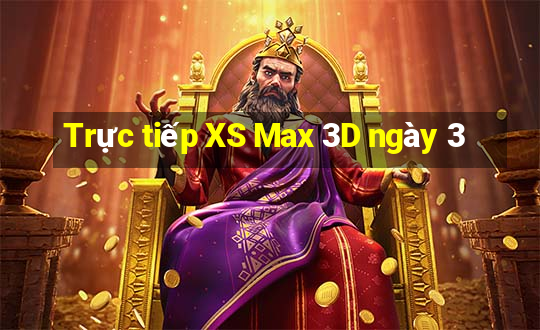 Trực tiếp XS Max 3D ngày 3