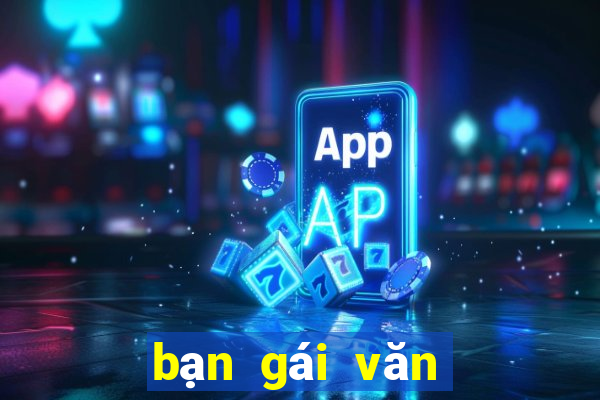 bạn gái văn toàn là ai