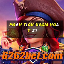 Phân tích XSCM ngày 21