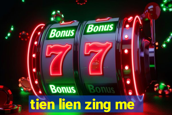 tien lien zing me