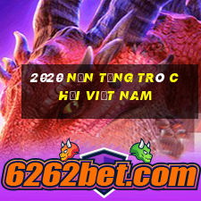 2020 nền tảng trò chơi Việt nam