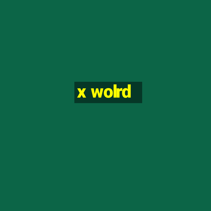 x wolrd