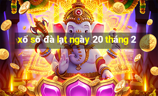 xổ số đà lạt ngày 20 tháng 2