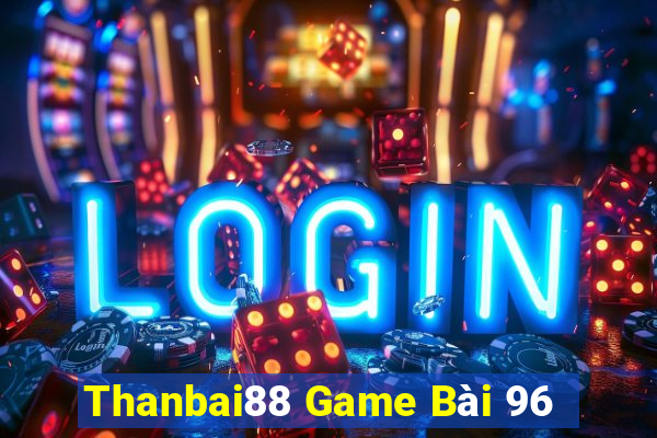 Thanbai88 Game Bài 96