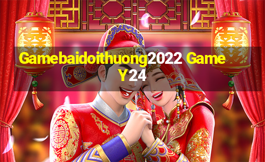 Gamebaidoithuong2022 Game Y24