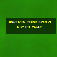 W88 Nền tảng đăng nhập đại phát