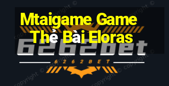 Mtaigame Game Thẻ Bài Eloras