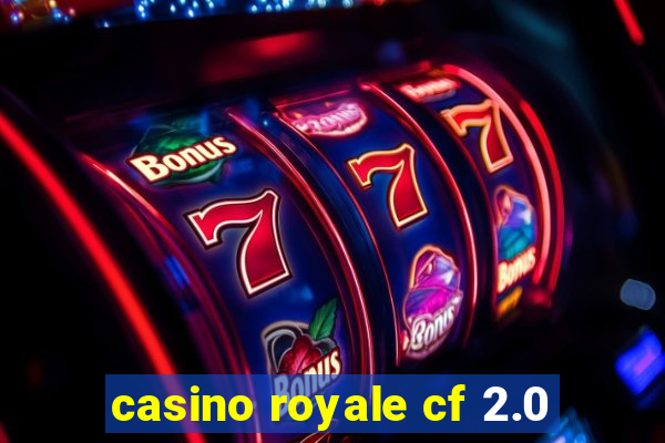 casino royale cf 2.0