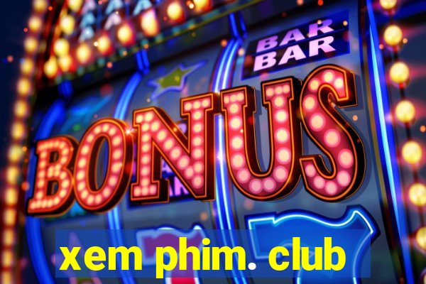 xem phim. club