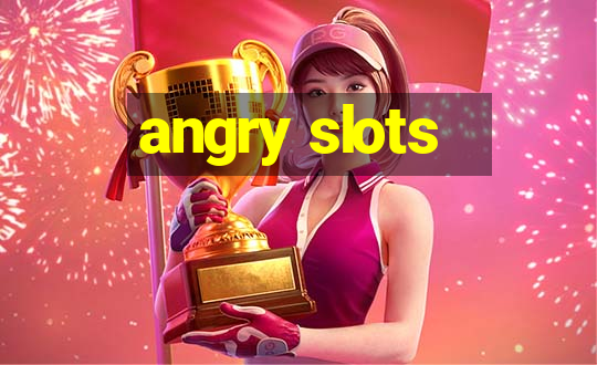 angry slots