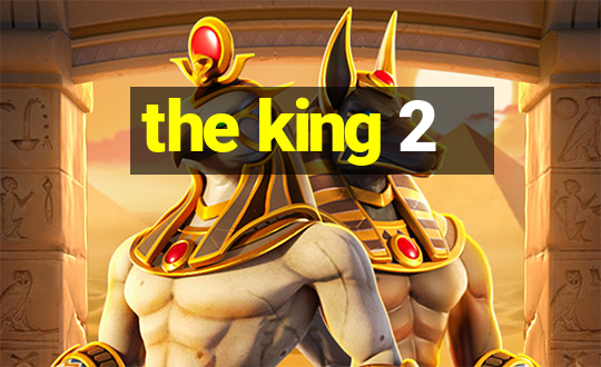 the king 2